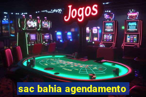 sac bahia agendamento